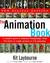 The Animation Book: A Complete Guide to Animated Filmmaking--From Flip-Books to Sound Cartoons to 3- D Animation