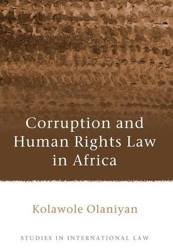 Corruption and Human Rights Law in Africa (Studies in International Law), by Kolawole Olaniyan