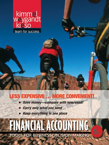 Financial Accounting: Tools for Business Decision Making, by Paul D. Kimmel, Jerry J. Weygandt, Donald E. Kieso
