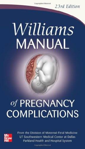 Williams Manual of Pregnancy Complications, by Kenneth Leveno, Marlene M. Corton, Steven Bloom