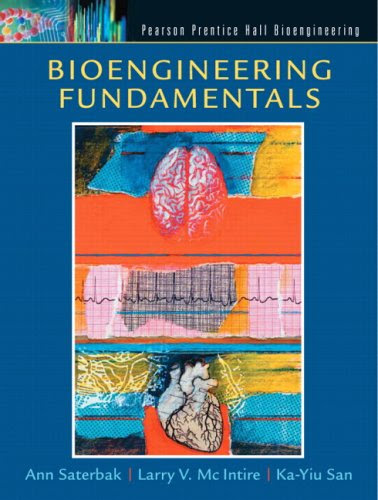 Bioengineering Fundamentals, by Ann Saterbak, Ka-Yiu San, Larry V McIntire Bioengineering Fundamentals, by Ann Saterbak, Ka-Yiu San, Larry V McIntire