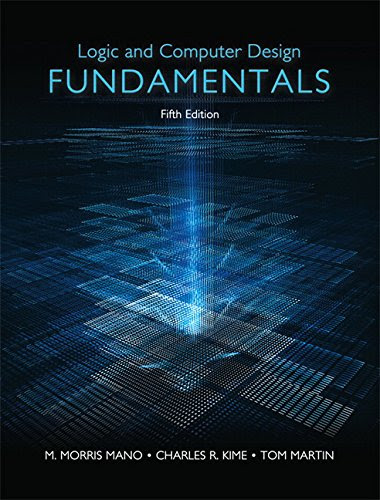 Logic & Computer Design Fundamentals (5th Edition), by M. Morris R. Mano, Charles R. Kime, Tom Martin