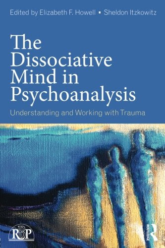 The Dissociative Mind in Psychoanalysis: Understanding and Working With Trauma (Relational Perspectives Book Series)From Routledge