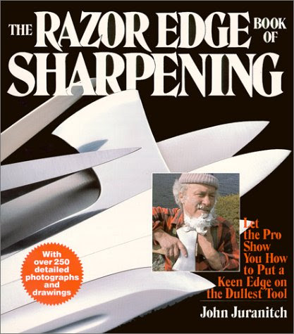 The Razor Edge Book of Sharpening, by John Juranitch