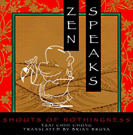 Zen Speaks: Shouts of NothingnessBy Tsai Chih Chung