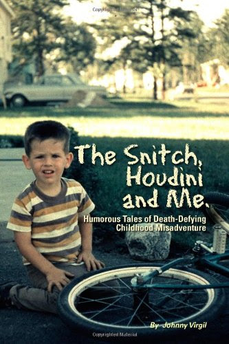 The Snitch, Houdini and Me by Johnny Virgil