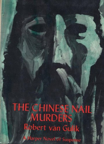 The Chinese Nail Murders :Judge Dee's Last Three Cases : A Chinese Detective Story Suggested by Original Ancient Chinese Plots