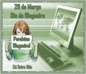 Dia do Blogueiro - CÁ ENTRE NÓS