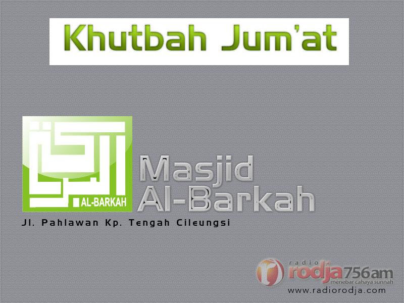 Download Khutbah Jumat Masjid Al-Barkah, Jl. Pahlawan, Belakang Polsek Cileungsi, Kampung Tengah, Cileungsi, Bogor
