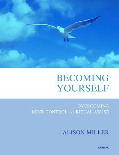 , by Alison Miller Becoming Yourself: Overcoming Mind Control and Ritual AbuseFrom Karnac Books