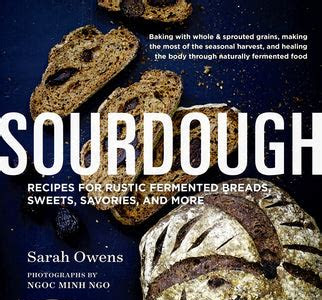 Read Sourdough: Recipes for Rustic Fermented Breads, Sweets, Savories, and More Book Directory PDF
