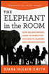 The Elephant in the Room: How Relationships Make or Break the Success of Leaders and Organizations