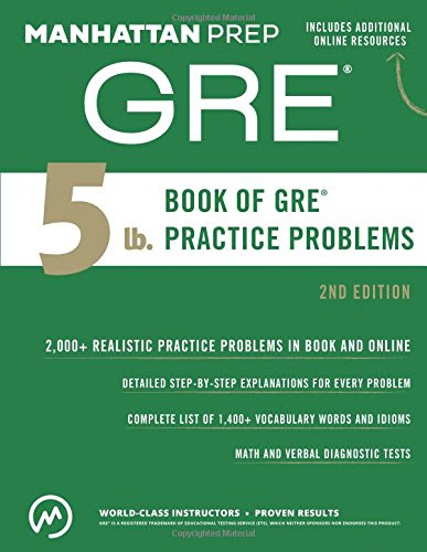 5 lb. Book of GRE Practice Problems (Manhattan Prep GRE Strategy Guides), by Manhattan Prep 5 lb. Book of GRE Practice Problems (Manhattan Prep GRE Strategy Guides), by Manhattan Prep