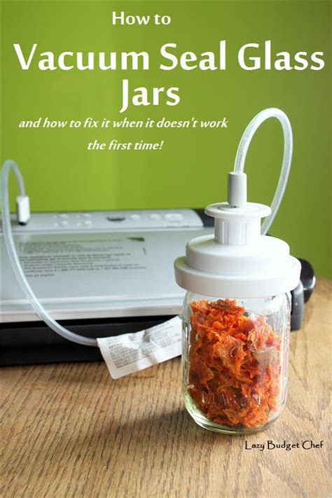 I have already tried goo. How to Vacuum Seal in Glass Mason Jars with a Foodsaver