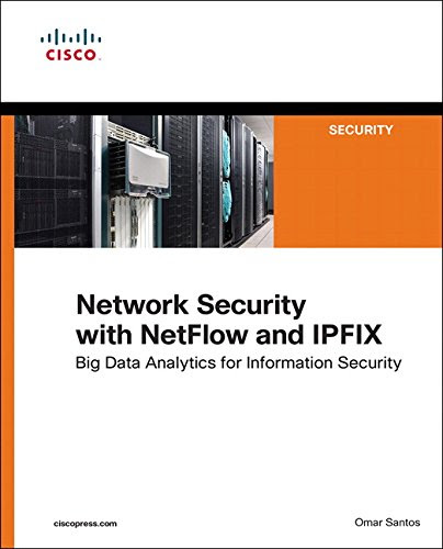 Network Security with NetFlow  and IPFIX: Big Data Analytics for Information Security (Networking Technology), by Omar Santos