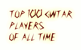 TOP 100 GUITAR PLAYERS OF ALL TIME