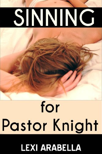 Sinning for Pastor Knight, by Lexi Arabella