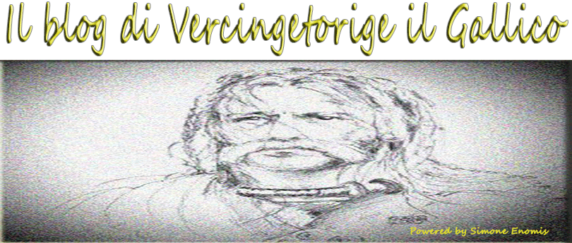 Il blog di Vercingetorige il Gallico