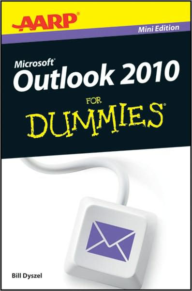 Aarp Outlook 2010 For Dummies Mini Edition By Bill Dyszel