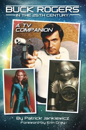 Buck Rogers in the 25th Century: A TV Companion, by Patrick Jankiewicz