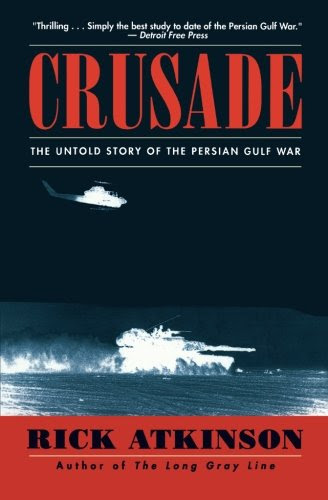 Crusade: The Untold Story of the Persian Gulf War, by Rick Atkinson Crusade: The Untold Story of the Persian Gulf War, by Rick Atkinson