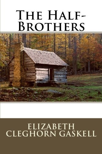 The Half-Brothers, by Elizabeth Cleghorn Gaskell