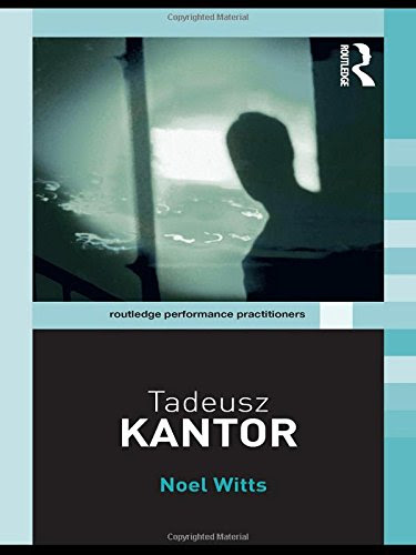 Tadeusz Kantor (Routledge Performance Practitioners)By Noel Witts