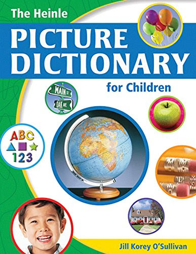 The Heinle Picture Dictionary for Children: American English, by Jill Korey O'Sullivan