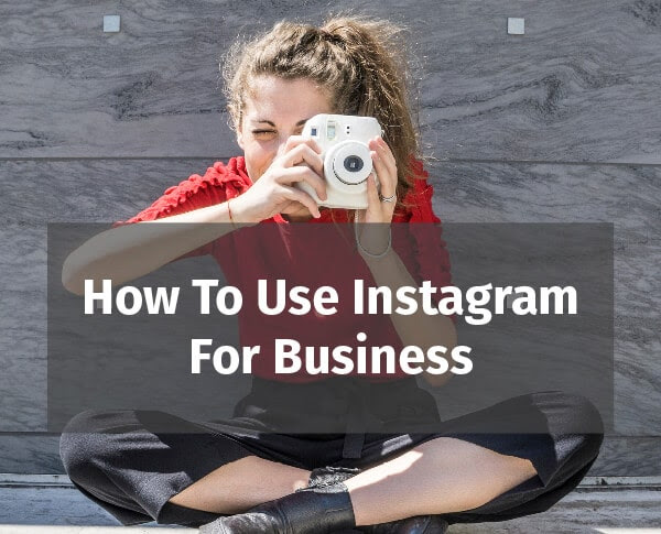 How to Use Instagram for Business [Infographic]