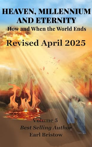 HEAVEN, MILLENNIUM, AND ETERNITY How and When the World Ends (End of World Series Book 5)