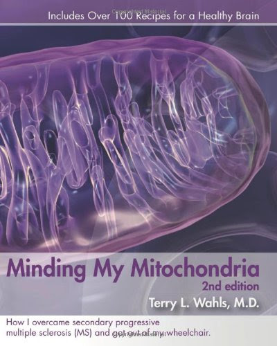 Minding My Mitochondria 2nd Edition: How I overcame secondary progressive multiple sclerosis (MS) and got out of my wheelchair., by Terr Minding My Mitochondria 2nd Edition: How I overcame secondary progressive multiple sclerosis (MS) and got out of my wheelchair., by Terr