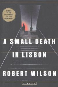 A Small Death in Lisbo by Robert Wilson