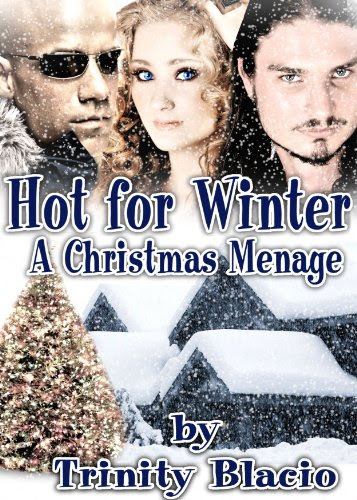 Hot For Winter (A Christmas Menage), by Trinity Blacio