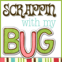 Scrappin with my BUG
