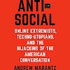 Antisocial: Online Extremists Techno-Utopians and the Hijacking of the American Conversation