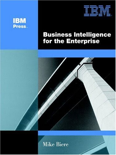 Business Intelligence for the Enterprise, by Mike Biere