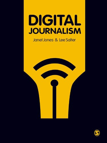Digital Journalism, by Janet Jones, Lee Salter