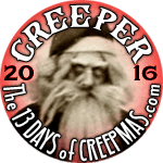 I'm a CREEP for The 13 Days of CREEPMAS