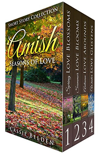 Amish Seasons of Love BOXED SET Books 1-4: Amish Romance Box Set - Spring Love Blossoms, Summer Love Blooms, Autumn Love Abounds, Winter Love Glistens, by Cassie Belden