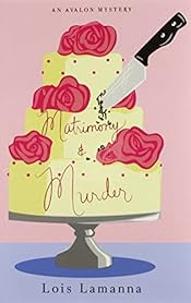 Matrimony & Murder by Lois Lamanna