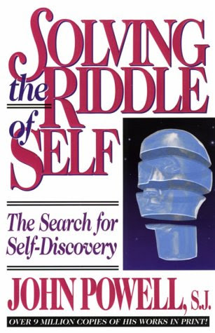 Solving the Riddle of Self: The Search for Self-Discovery, by John Powell