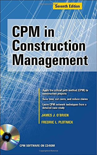 CPM in Construction Management, Seventh Edition, by Fredric Plotnick, James O'Brien