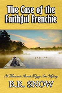 The Case of the Faithful Frenchie by B. R. Snow