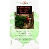 Cultivating the Cook's Garden: From Seed Packet to Saute Pan