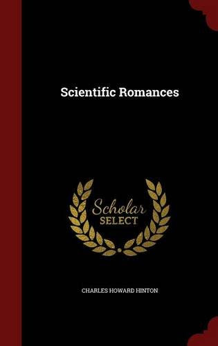 Scientific RomancesBy Charles Howard Hinton