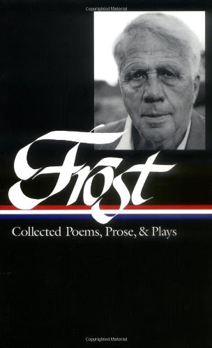 Robert Frost: Collected Poems, Prose, and Plays (Library of America)By Robert Frost