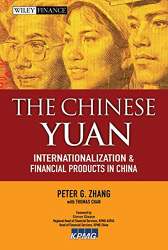 The Chinese Yuan: Internationalization and Financial Products in China, by Peter G. Zhang
