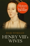 Henry VIII’s Wives: History in an Hour