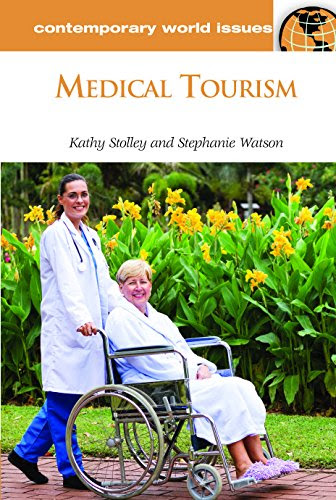 Medical Tourism: A Reference Handbook (Contemporary World Issues), by Stephanie Watson, Kathy Stolley