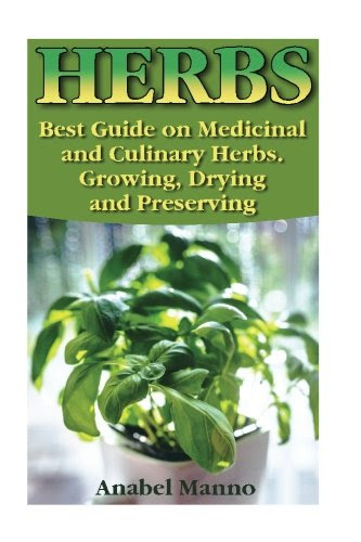 Herbs Best Guide On Medicinal And Culinary Herbs Growing